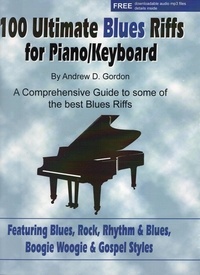  Andrew D. Gordon - 100 Ultimate Blues Riffs for Piano/Keyboards - 100 Ultimate Blues Riffs.