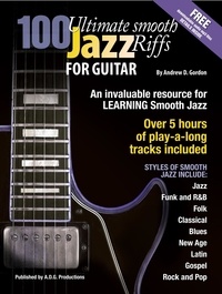  Andrew D. Gordon - 100 Ultimate Smooth Jazz Riffs for Guitar.