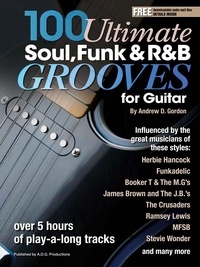  Andrew D. Gordon - 100 Ultimate Soul, Funk and R&amp;B Grooves for Guitar - 100 Ultimate Soul, Funk and R&amp;B Grooves.
