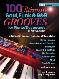  Andrew D. Gordon - 100 Ultimate Soul, Funk and R&amp;B Grooves for Piano/Keyboards - 100 Ultimate Soul, Funk and R&amp;B Grooves.