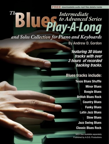 Andrew D. Gordon - Blues Play-A-Long and Solos Collection for Piano/Keyboards Intermediate-Advanced Level - Blues Play-A-Long and Solos Collection for Intermediate-Advanced Level.