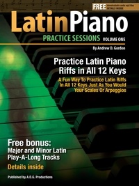  Andrew D. Gordon - Latin Piano Practice Sessions Volume 1 In All 12 Keys - Practice Sessions.
