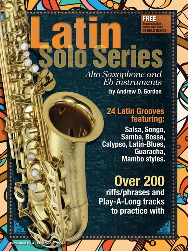  Andrew D. Gordon - Latin Solo Series for Alto Sax and Eb instruments - Latin Solo Series.