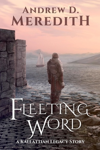  Andrew D Meredith - Fleeting Word - Kallattian Legacy, #0.