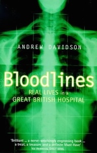 Andrew Davidson - Bloodlines - Life in a Great British Hospital.