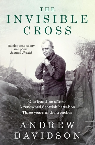 The Invisible Cross. One frontline officer, three years in the trenches, a remarkable untold story