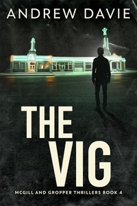  Andrew Davie - The Vig - McGill And Gropper Thrillers, #4.