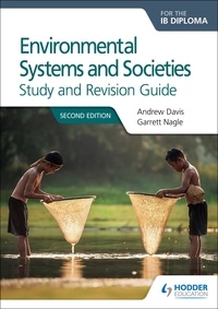 Andrew Davis et Garrett Nagle - Environmental Systems and Societies for the IB Diploma Study and Revision Guide - Second edition.