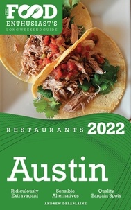  Andrew Delaplaine - 2022 Austin Restaurants - The Food Enthusiast’s Long Weekend Guide.