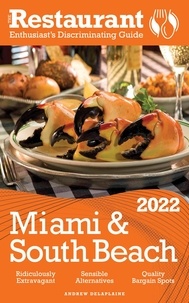  Andrew Delaplaine - 2022 Miami &amp; South Beach - The Restaurant Enthusiast’s Discriminating Guide.