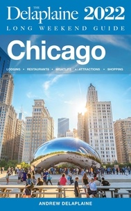  Andrew Delaplaine - Chicago - The Delaplaine 2022 Long Weekend Guide - Long Weekend Guides.