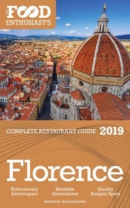  Andrew Delaplaine - Florence - 2019 - The Food Enthusiast’s Complete Restaurant Guide - The Food Enthusiast’s Complete Restaurant Guide.