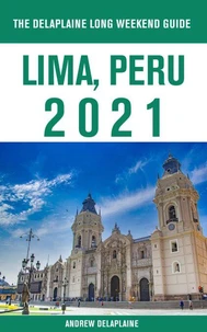 Lima, Peru - The Delaplaine 2021 Long Weekend Guide