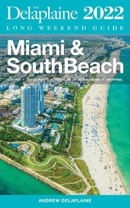  Andrew Delaplaine - Miami &amp; South Beach - The Delaplaine 2022 Long Weekend Guide.