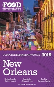  Andrew Delaplaine - New Orleans - 2019 - The Food Enthusiast’s Complete Restaurant Guide - The Food Enthusiast’s Complete Restaurant Guide.