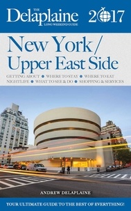  Andrew Delaplaine - New York / Upper East Side - The Delaplaine 2017 Long Weekend Guide - Long Weekend Guides.
