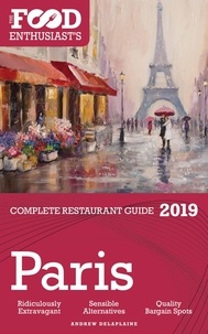  Andrew Delaplaine - Paris - 2019 - The Food Enthusiast’s Complete Restaurant Guide - The Food Enthusiast’s Complete Restaurant Guide.