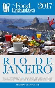  Andrew Delaplaine - Rio de Janeiro - 2017 - The Food Enthusiast’s Complete Restaurant Guide.