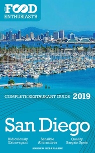  Andrew Delaplaine - San Diego - 2019 - The Food Enthusiast’s Complete Restaurant Guide.