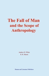 Andrew Dickson White et R. R. Marett - The Fall of Man and the Scope of Anthropology.