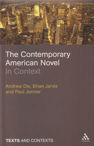 Andrew Dix et Brian Jarvis - The Contemporary American Novel in Context.
