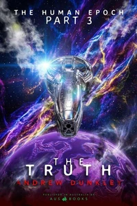 The Human Epoch: Part 3 - The Truth