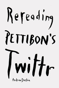 Andrew Durbin - Spiyt th'words rereading pettibon's twitter.