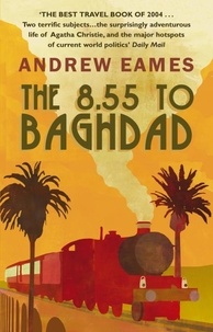 Andrew Eames - The 8.55 To Baghdad.