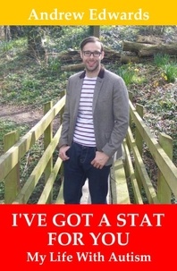  Andrew Edwards - I've Got a Stat For You: My Life With Autism.