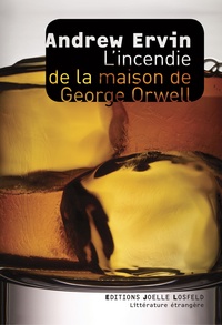 Andrew Ervin - L'incendie de la maison de George Orwell.