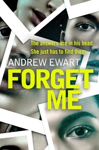 Andrew Ewart - Forget Me - A gripping, thought-provoking and emotional speculative thriller.