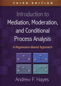 Introduction to Mediation, Moderation, and Conditional Process Analysis