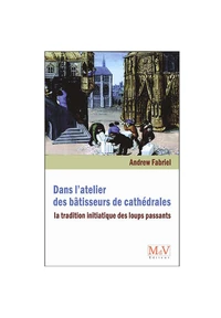 Dans l'atelier des bâtisseurs de cathédrales