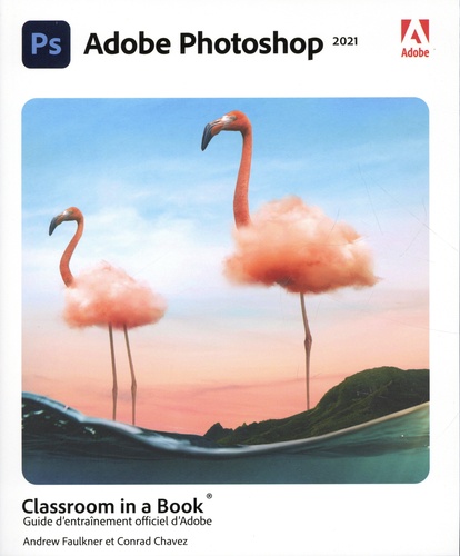 Photoshop CC. Guide d'entraînement officiel Adobe  Edition 2021