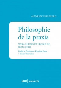 Andrew Feenberg - Philosophie de la praxis.