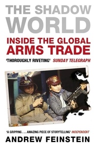 Andrew Feinstein - The Shadow World - Inside the Global Arms Trade.