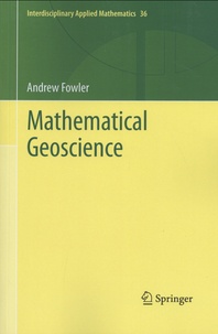 Andrew Fowler - Mathematical Geoscience.