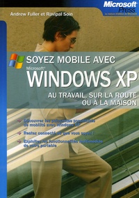 Andrew Fuller et Ravipal Soin - Soyez mobiles avec Windows XP.