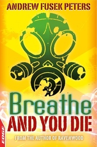 Andrew Fusek Peters - Breathe and You Die!.