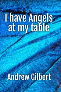  Andrew Gilbert - I have Angels at my table.