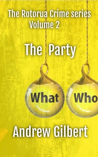  Andrew Gilbert - The Party - The Rotorua Crime Series, #2.