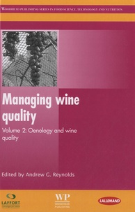 Andrew Gordon Reynolds - Managing Wine Quality - Volume 2 : Oenology and Wine Quality.