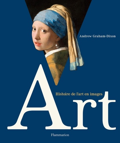Andrew Graham-Dixon - Art - Histoire de l’art en images.