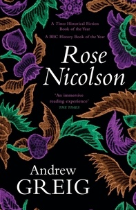Andrew Greig - Rose Nicolson - a vivid and passionate tale of 16th Century Scotland.
