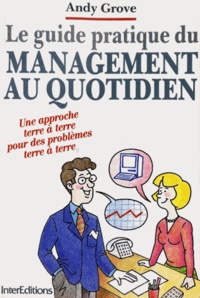 Andrew Grove - Le guide pratique du management au quotidien.