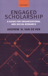 Andrew H. Van de Ven - Engaged Scholarship - A Guide for Organizational and Social Research.