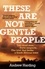 These Are Not Gentle People. A tense and pacy true-crime thriller