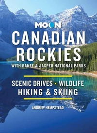 Moon Canadian Rockies: With Banff &amp; Jasper National Parks