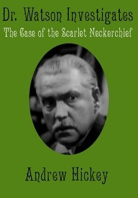  Andrew Hickey - Doctor Watson Investigates: The Case of the Scarlet Neckerchief - Individual Short Stories and Novellas.
