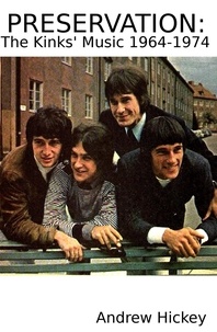  Andrew Hickey - Preservation: The Kinks' Music 1964-74 - Guides to Music.
